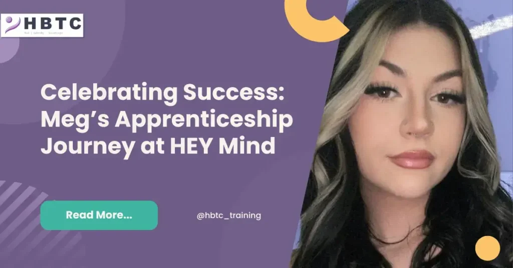 Employ Apprentices in Hull Grimsby and Scunthorpe, just like Meg at HEY Mind